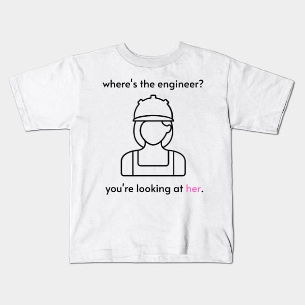 where's the engineer? you're looking at her. Kids T-Shirt by emilykroll